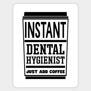 Instant dental hygienist, just add coffee Magnet